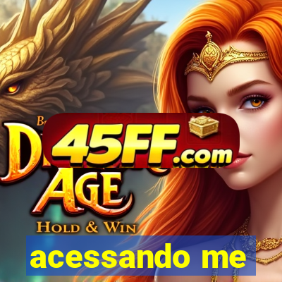acessando me